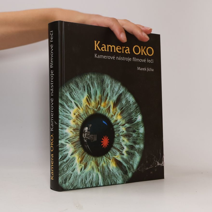 Marek Jícha Kamera OKO: Kamerové nástroje filmové řeči