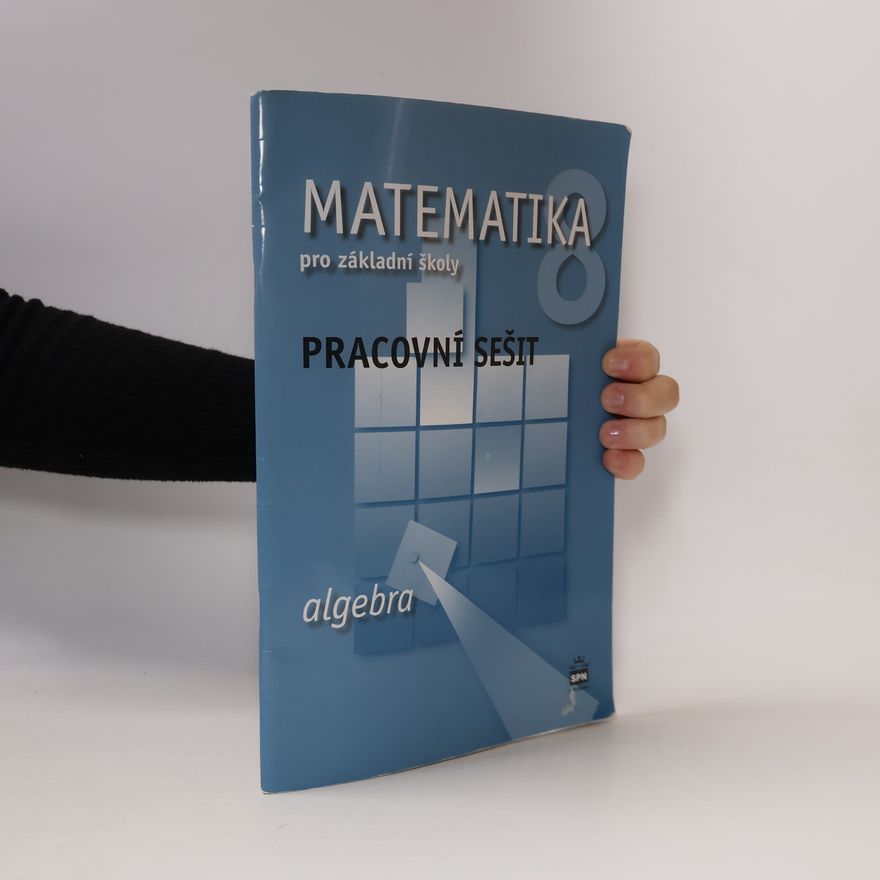 Jitka Boušková Matematika 8 pro základní školy Algebra Pracovní sešit