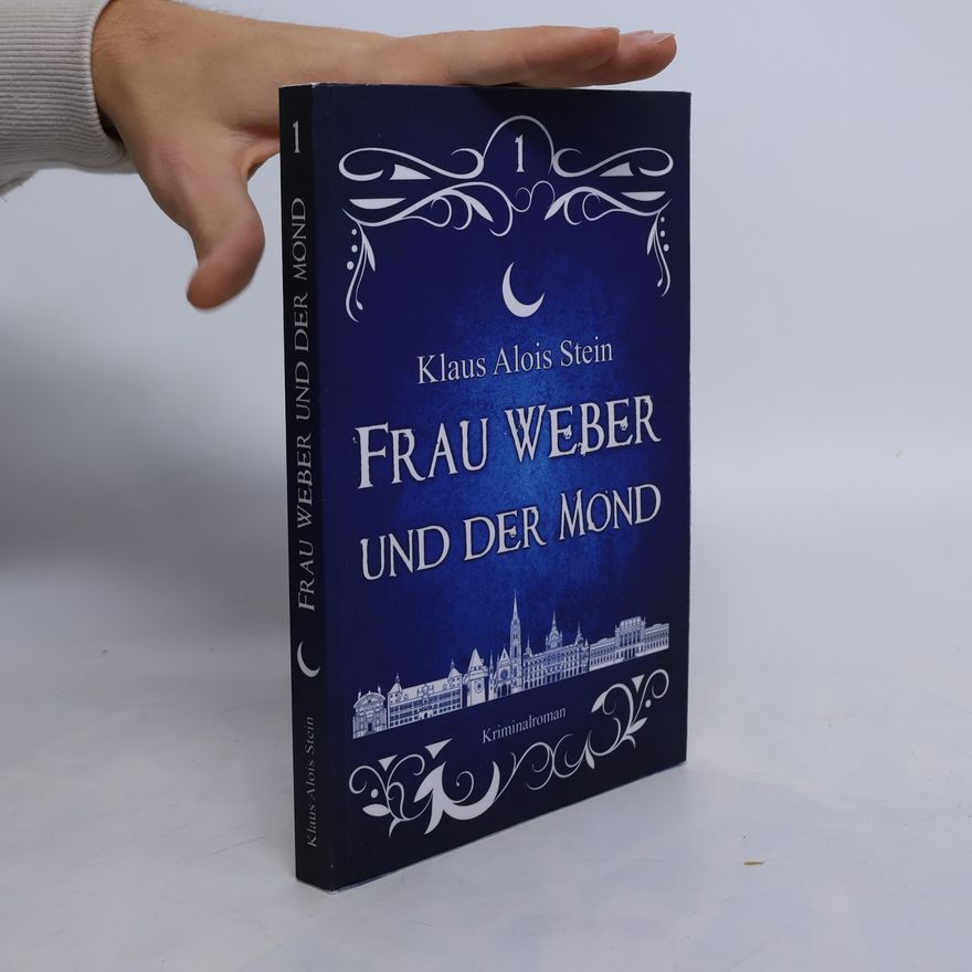 Klaus Alois Stein Frau Weber Krimis - 1: Frau Weber und der Mond