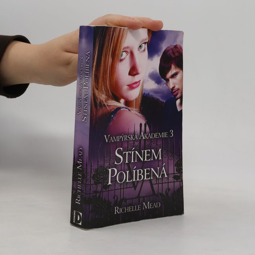 Richelle Mead Vampýrská akademie 3: Stínem políbená.