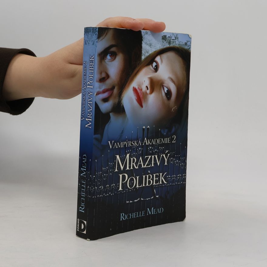 Richelle Mead Vampýrská akademie 2: Mrazivý polibek