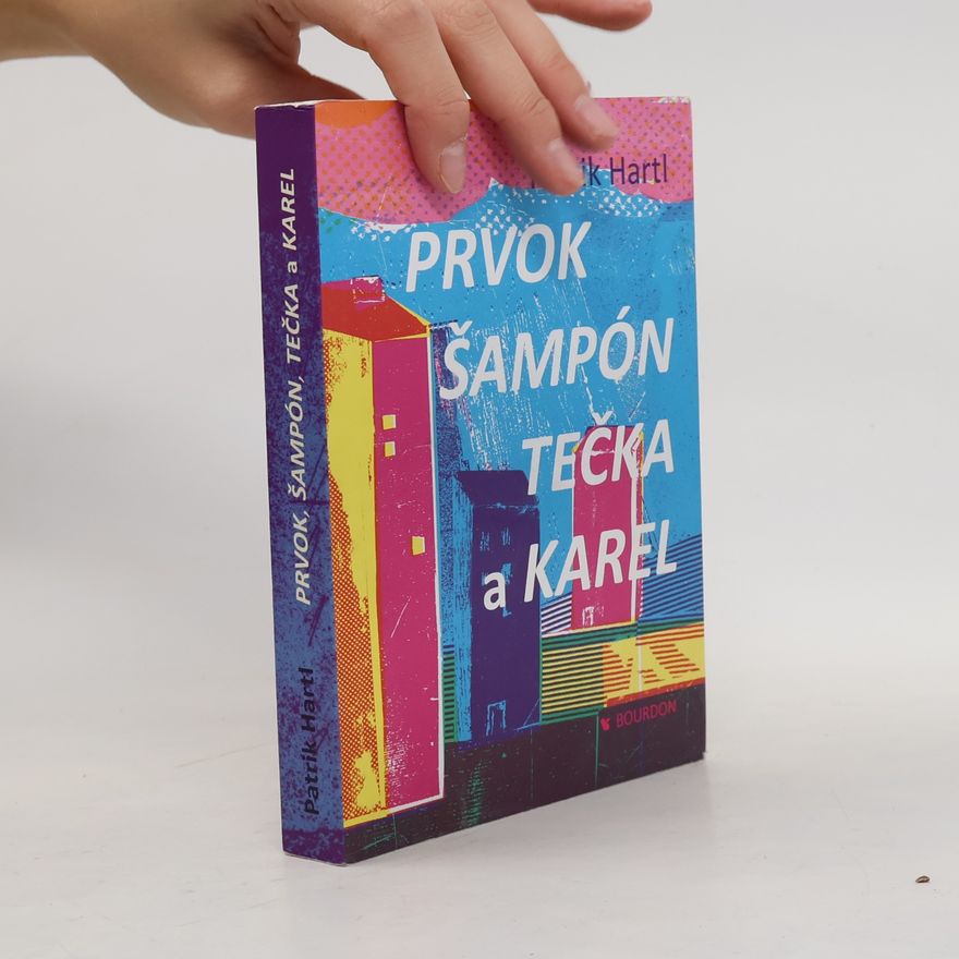 Patrik Hartl Prvok, Šampón, Tečka a Karel