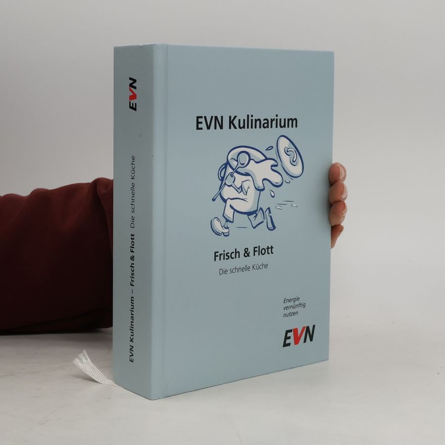 Various authors EVN Kulinarium - Frisch & Flott. Die schnelle Küche