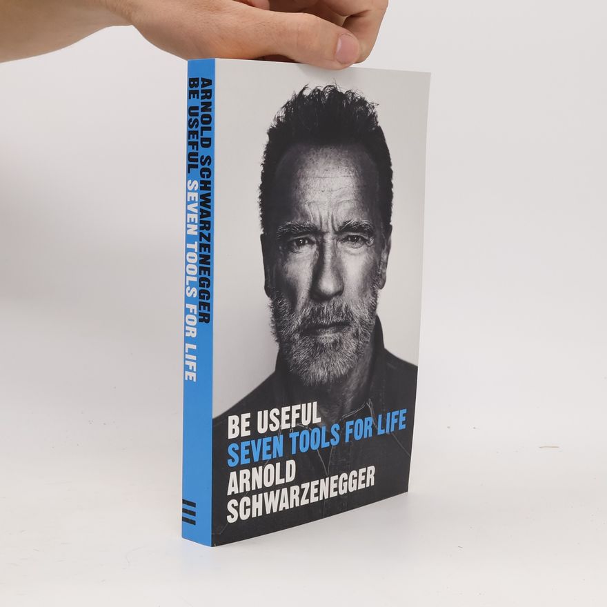 Arnold Schwarzenegger Be Useful