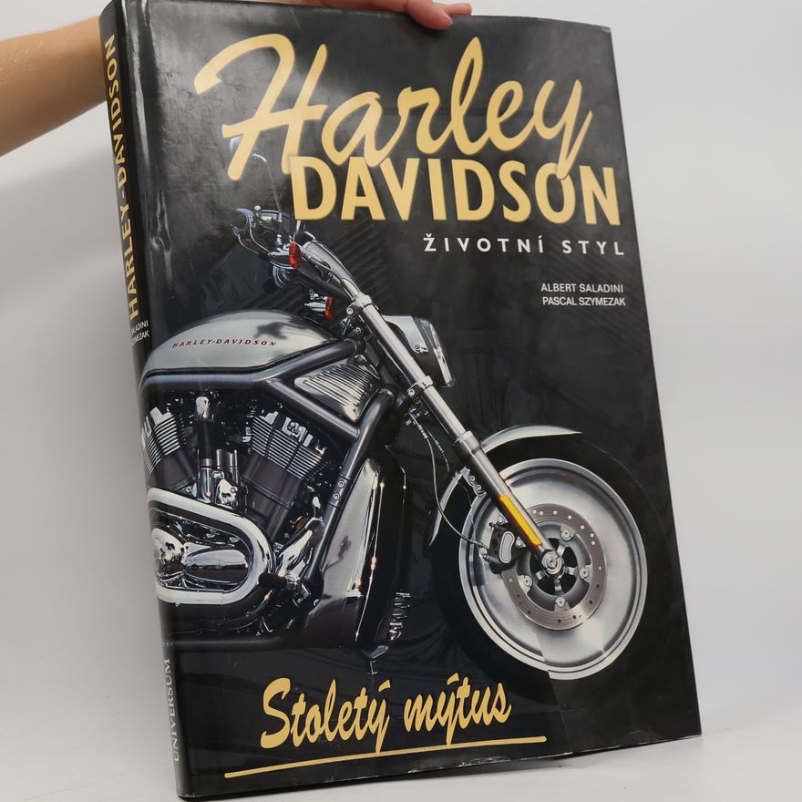 Szymezak Pascal Harley Davidson. Stoletý mýtus. Životní styl
