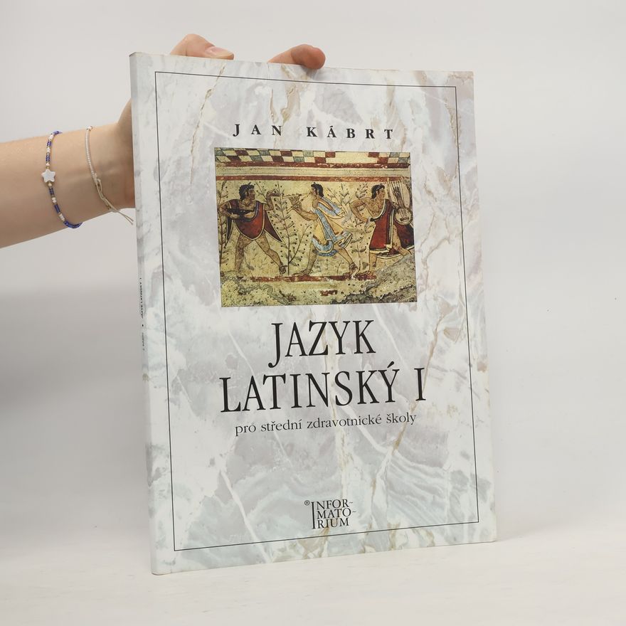 Jan Kábrt Jazyk latinský I: Pro střední zdravotnické školy