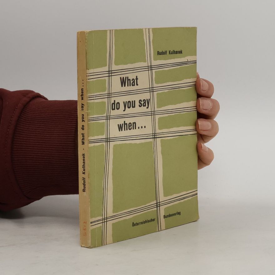 Rudolf Kulhanek What Do You Say When...