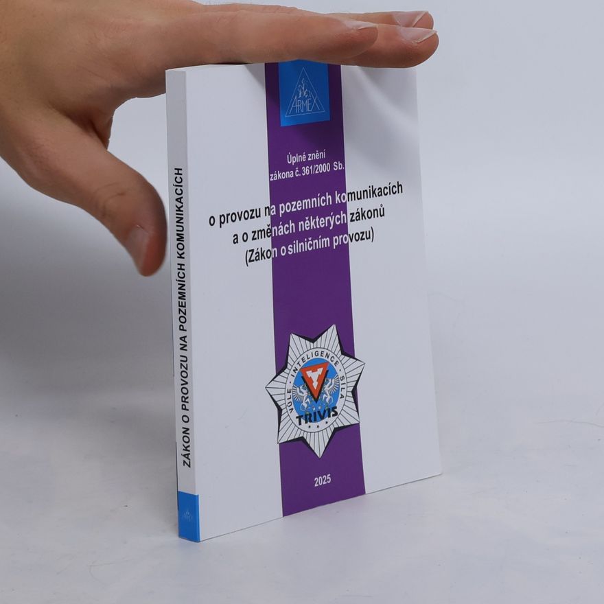 Autorenkollektiv Úplné znění zákona č. 361/2000 Sb., o provozu na pozemních komunikacích a o změnách některých zákonů (Zákon o silničním provozu)