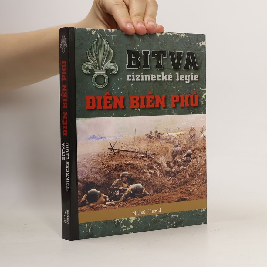 Michal Odstrčil Bitva cizinecké legie: Điên Biên Phú