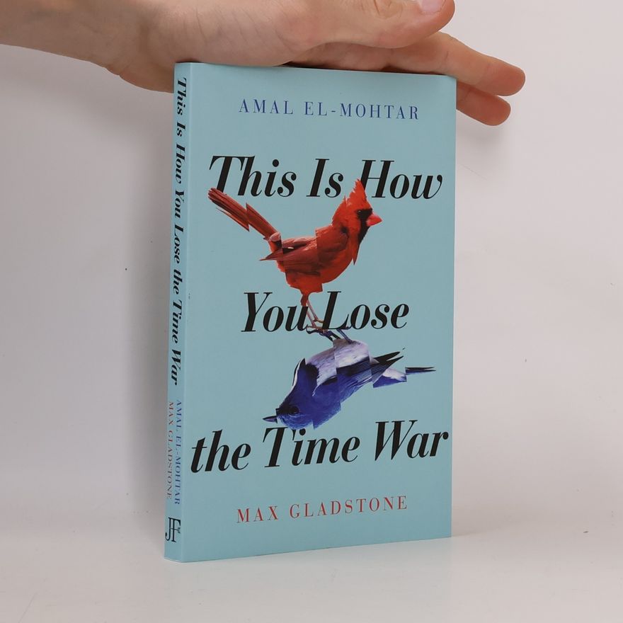 Amal El Mohtar This Is How You Lose the Time War