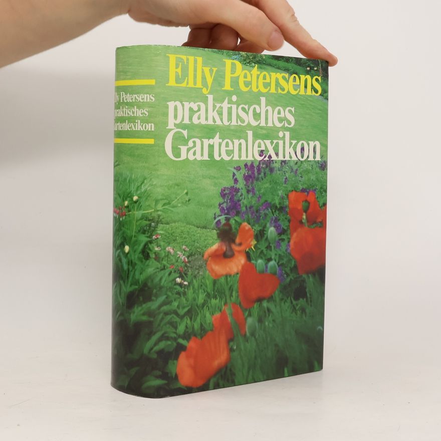 Elly Petersens Elly Petersens praktisches Gartenlexikon