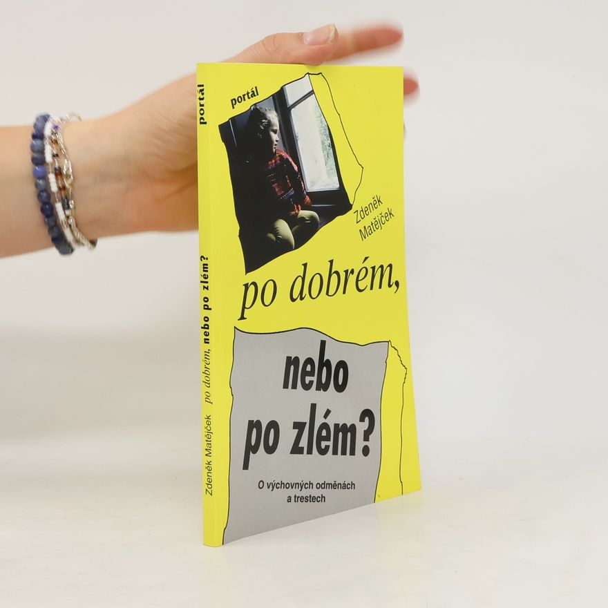 Zdeněk Matějček Po dobrém, nebo po zlém? : o výchovných odměnách a trestech