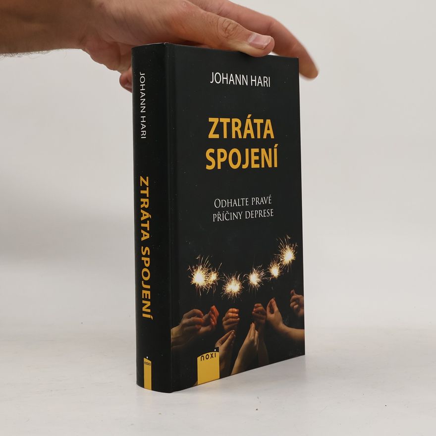 Johann Hari Ztráta spojení : odhalte pravé příčiny deprese