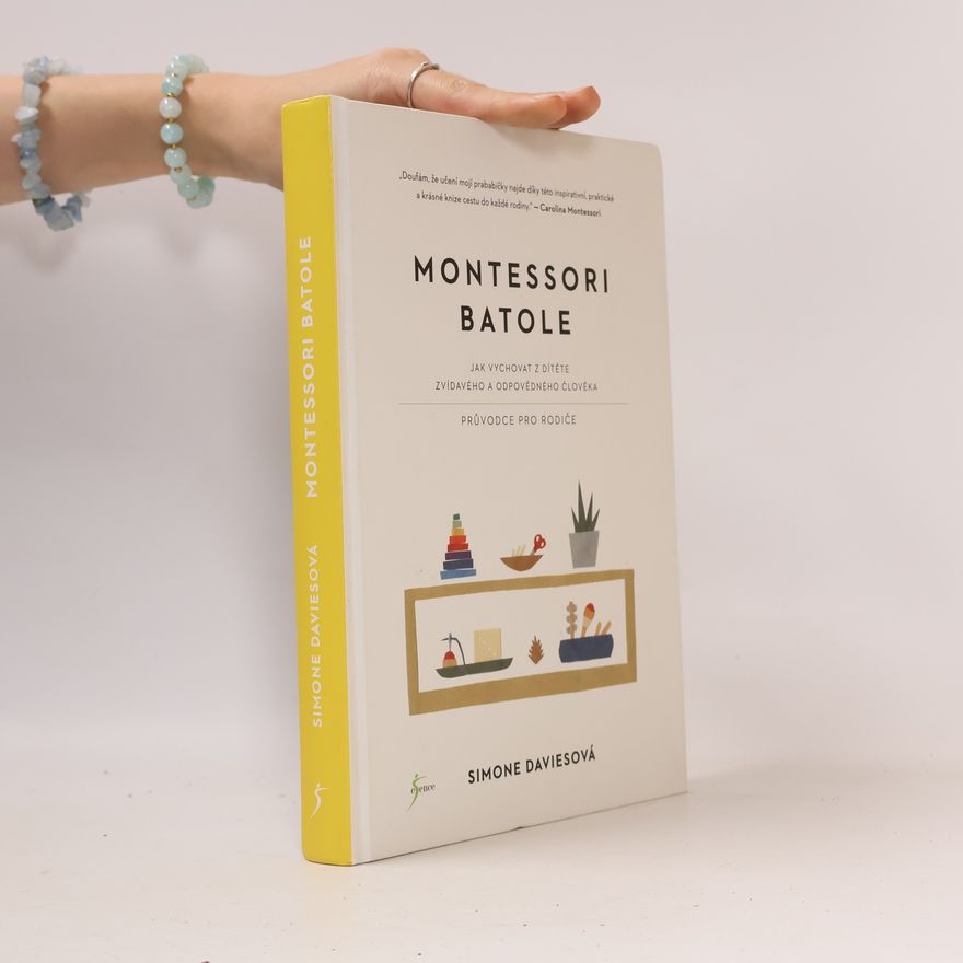 Simone Davies Montessori batole. Jak vychovat z dítěte zvídavého a odpovědného člověka