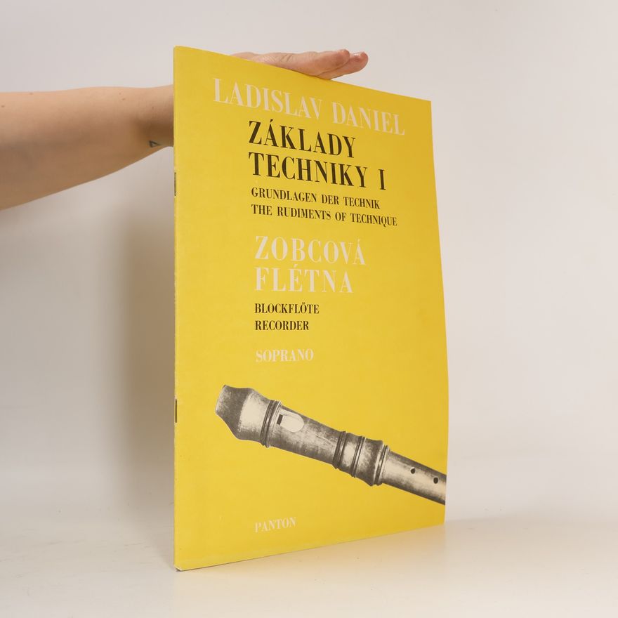 Ladislav Daniel Základy techniky I. Zobcová flétna