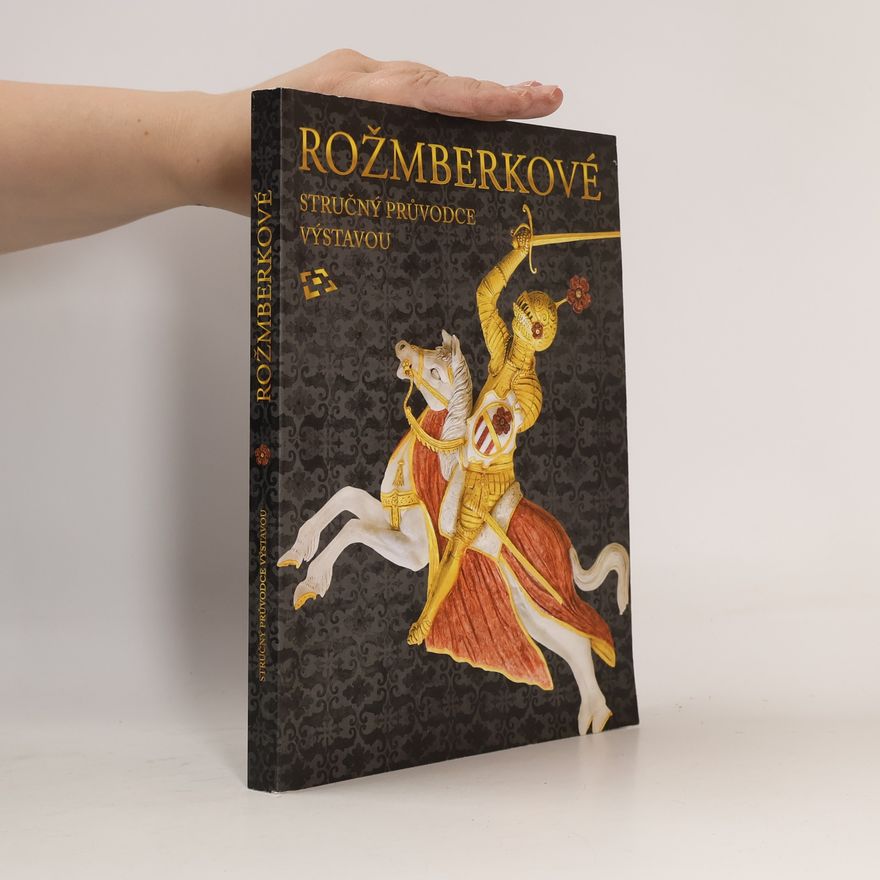 Martin Gaži Rožmberkové. Stručný průvodce výstavou