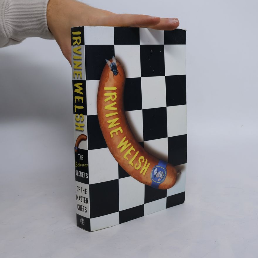 Irvine Welsh The Bedroom Secrets of the Master Chefs