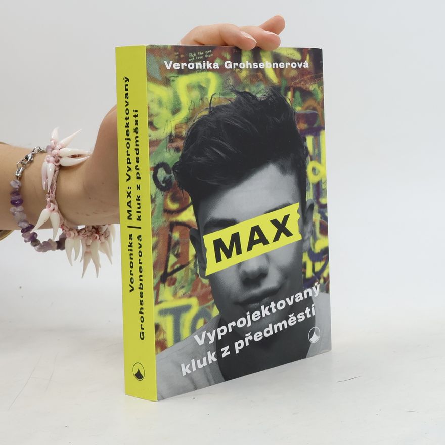 Veronika Grohsebner Max, vyprojektovaný kluk z předměstí