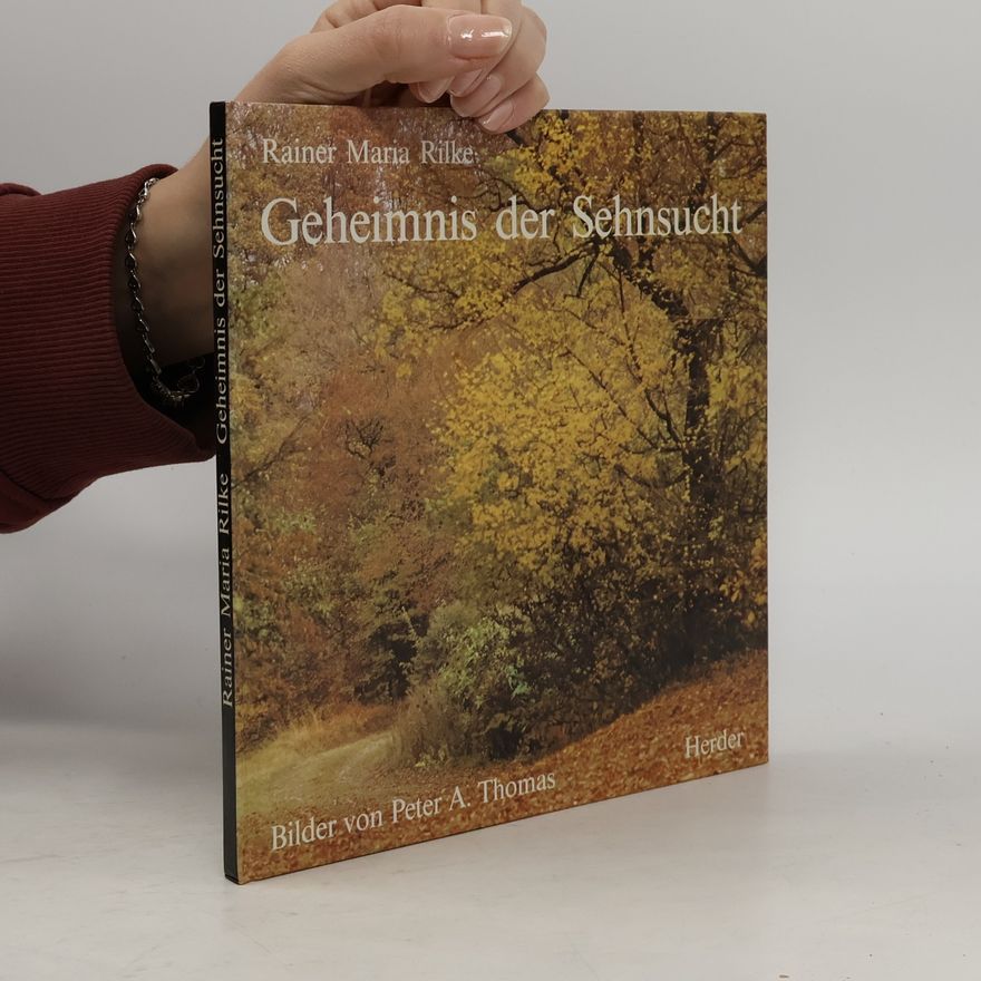 Rainer Maria Rilke Geheimnis der Sehnsucht