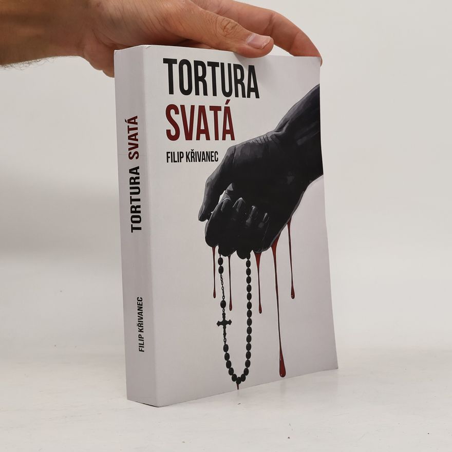 Filip Křivanec Tortura svatá
