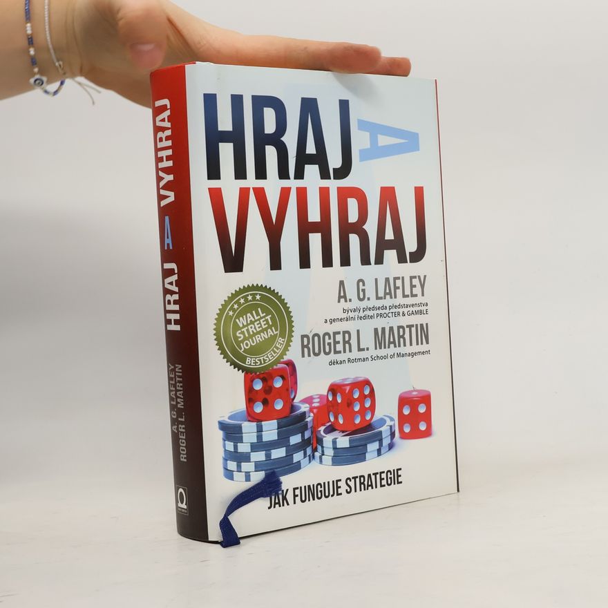 A. G. Alan G. Lafley Hraj a vyhraj. Jak funguje strategie