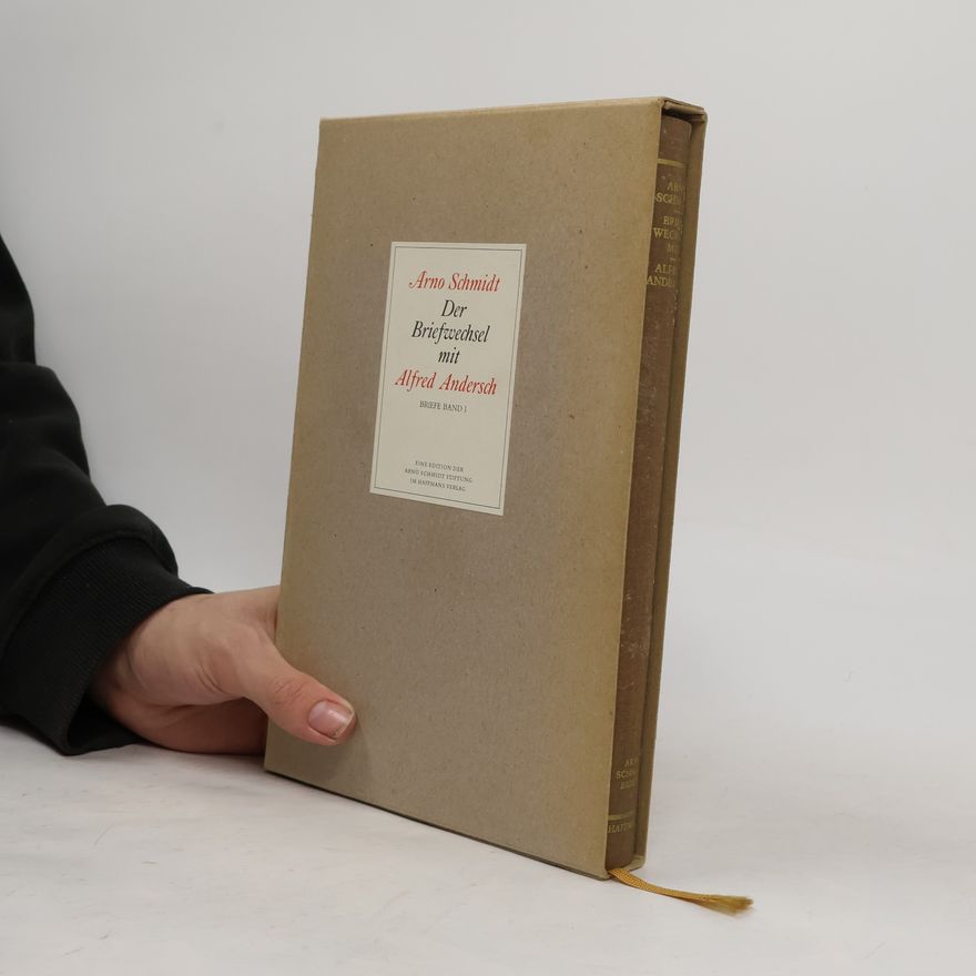 Arno Schmidt Der Briefwechsel mit Alfred Andersch, mit einigen Briefen von und an Gisela Andersch, Hans Magnus Enzensberger, Helmut Heissenbüttel und Alice Schmidt