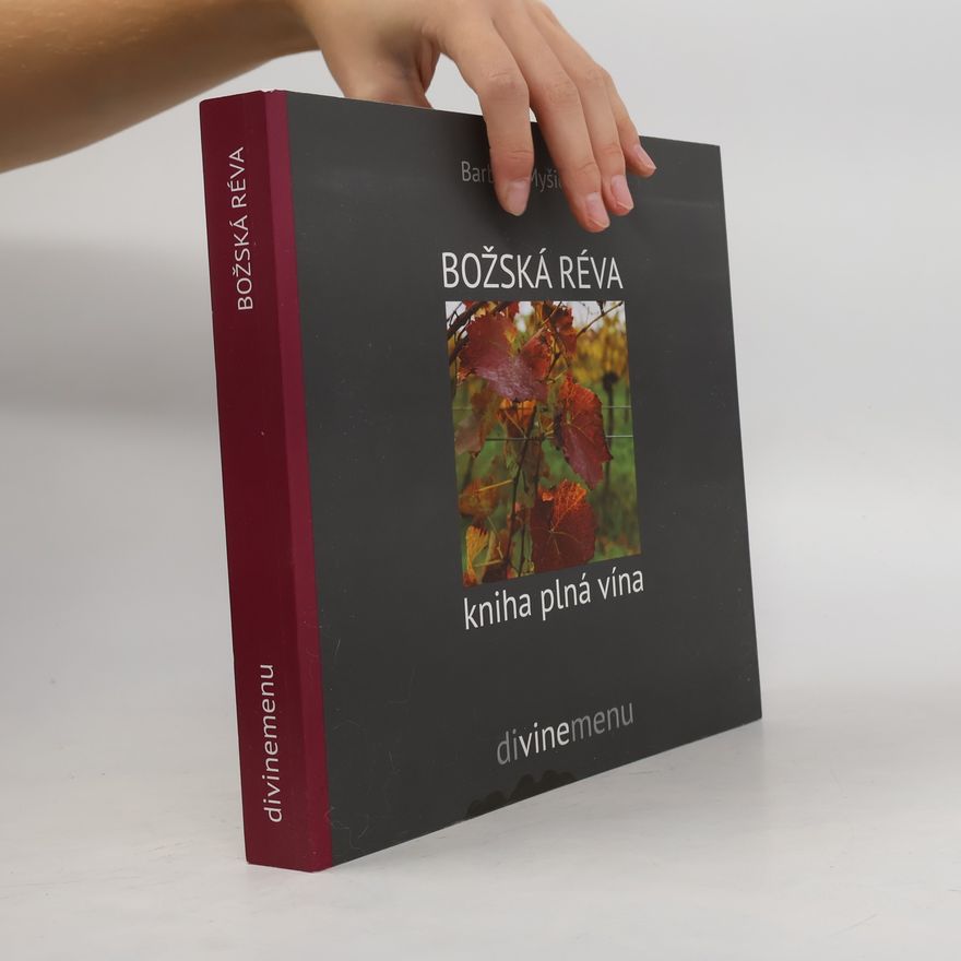 Barbara Myšičková Božská réva : kniha plná vína : divinemenu