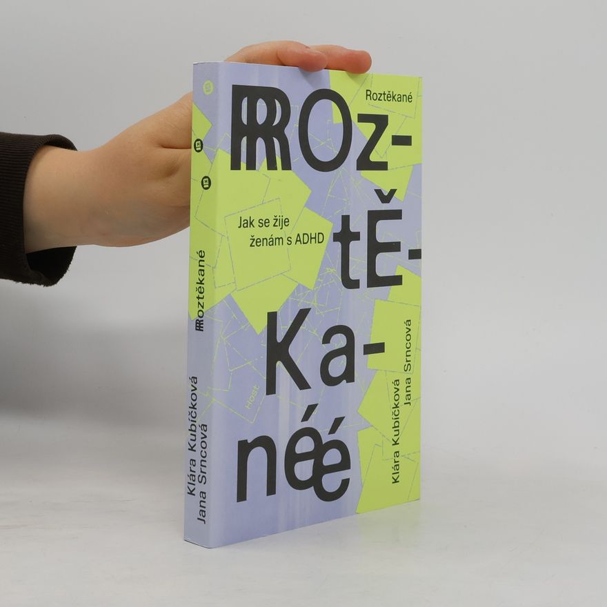 Jana Srncová Roztěkané : jak se žije ženám s ADHD