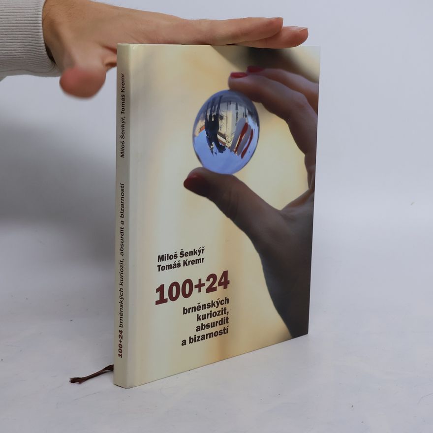 Tomáš Kremr 100+24 brněnských kuriozit, absurdit a bizarností