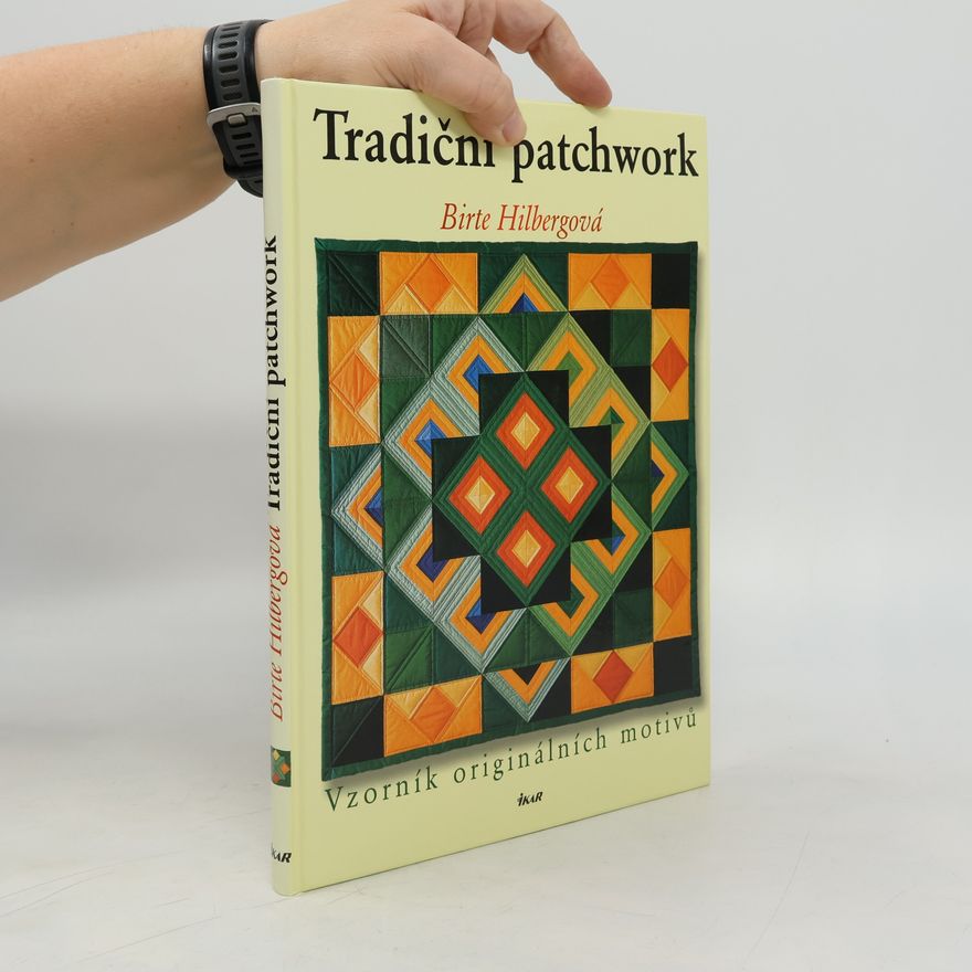 Birte Hilberg Tradiční patchwork. Vzorník originálních motivů.