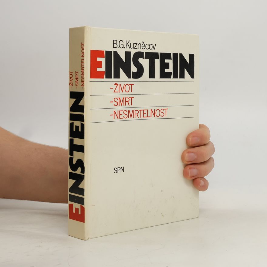 Boris Grigorjevič Kuzněcov Einstein. Život, smrt, nesmrtelnost