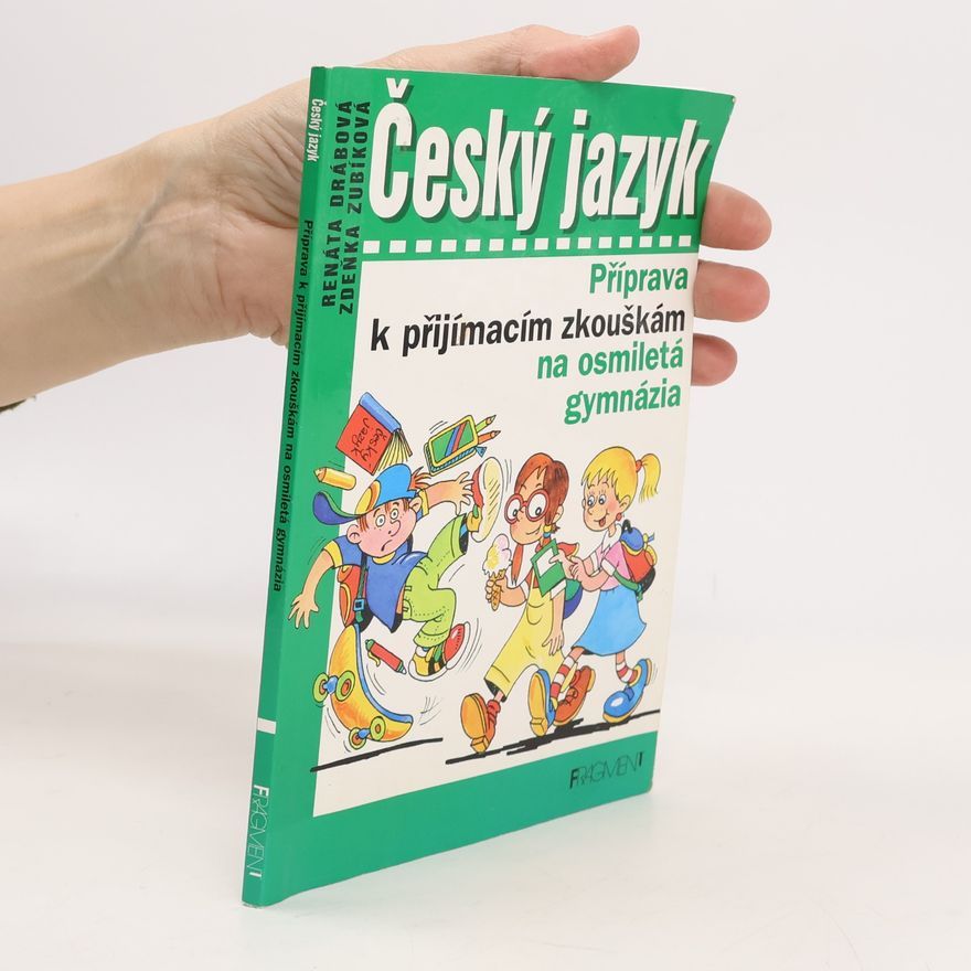 Renáta Drábová Český jazyk. Příprava k přijímacím zkouškám na osmiletá gymnázia