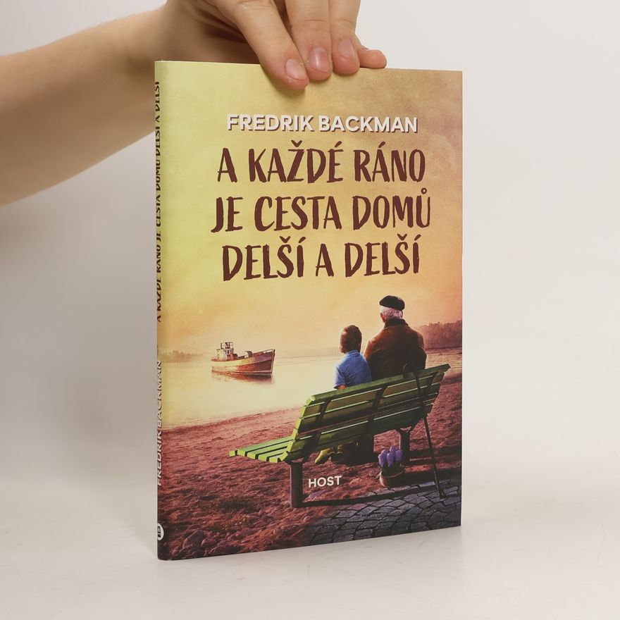 Fredrik Backman A každé ráno je cesta domů delší a delší