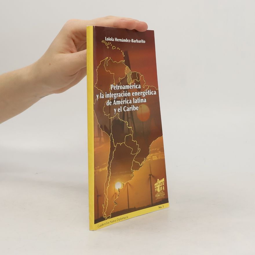 Lolola Hernández-Barbarito Petroamérica y la integración energética de América Latina y el Caribe No. 1