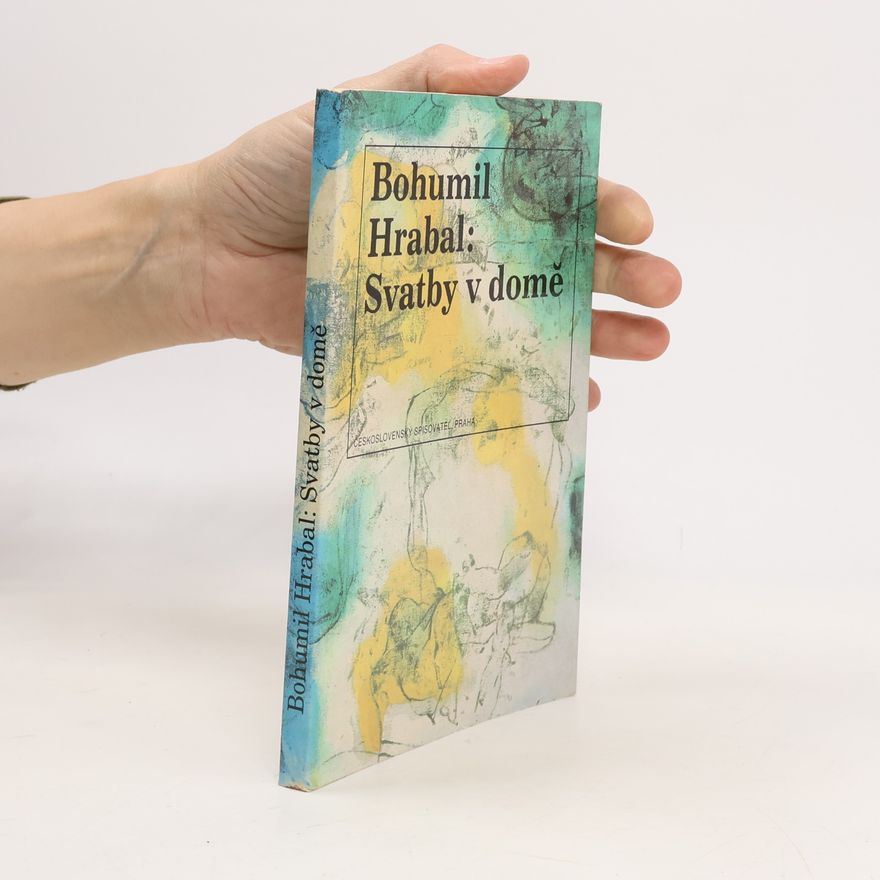 Bohumil Hrabal Svatby v domě. Dívčí románek. 1. díl trilogie