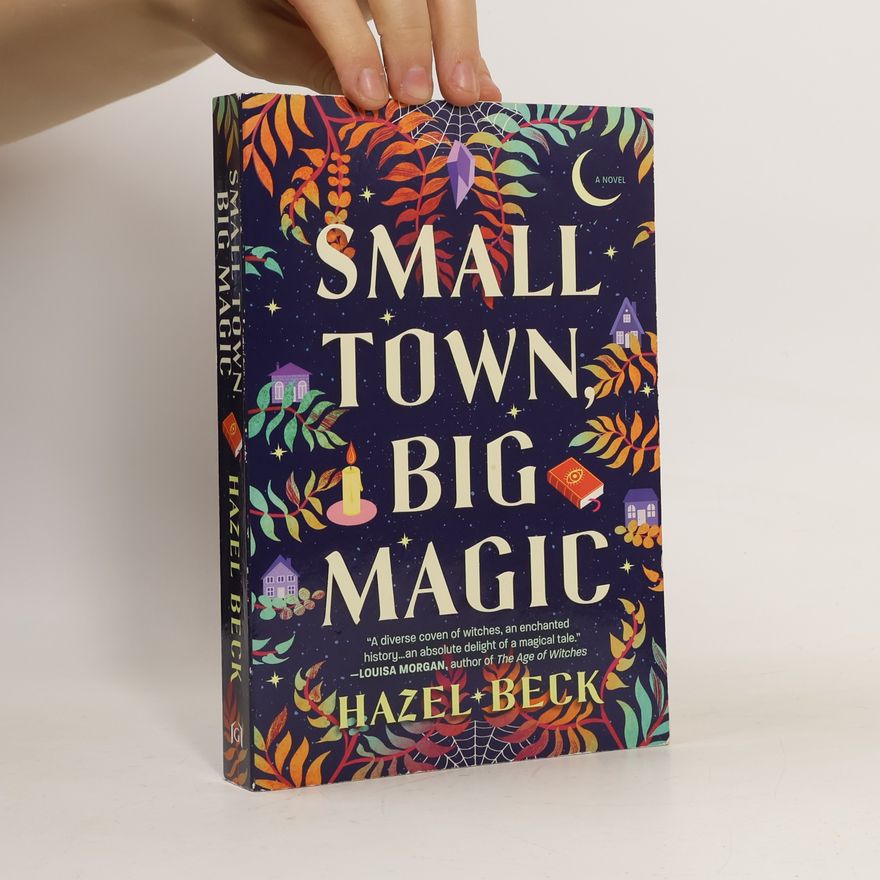 Hazel Beck Small Town, Big Magic: A Witchy Rom-Com