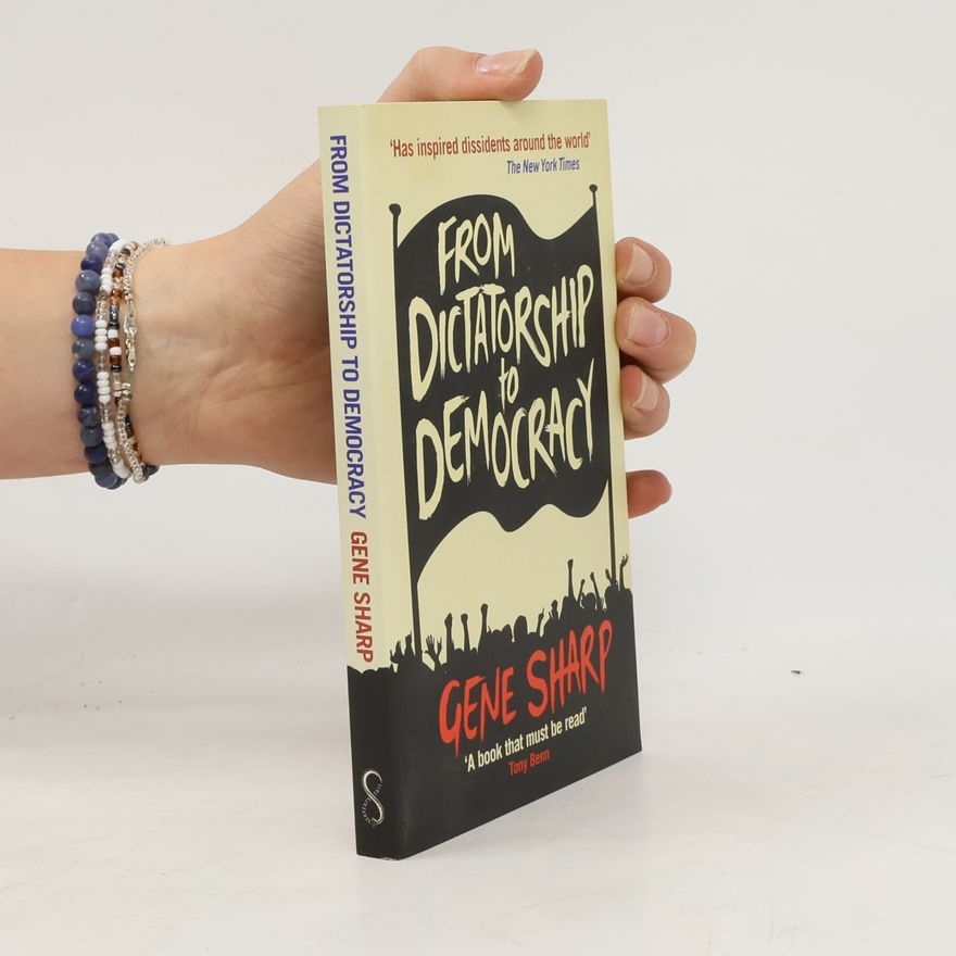 Gene Sharp From Dictatorship to Democracy