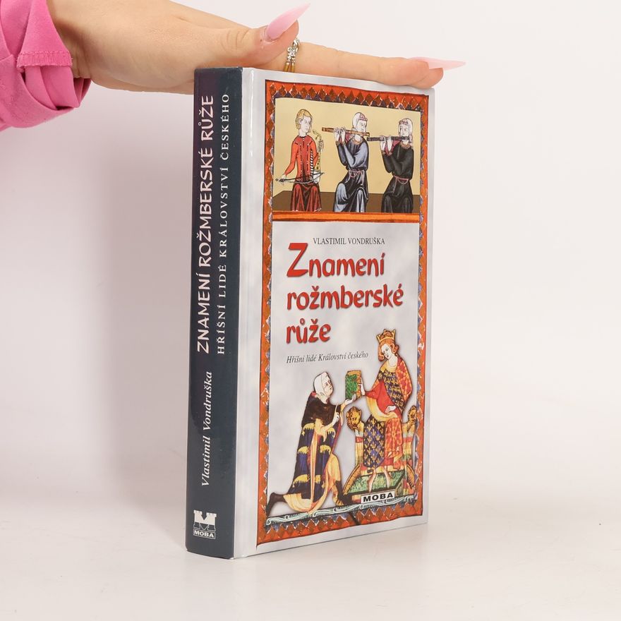 Vlastimil Vondruška Znamení rožmberské růže, aneb, Tři zločiny, které rozřešil královský prokurátor Oldřich z Chlumu