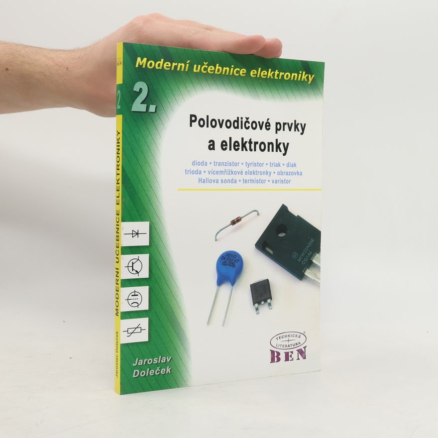 Jaroslav Doleček Moderní učebnice elektroniky. 2. díl, Polovodičové prvky a elektronky
