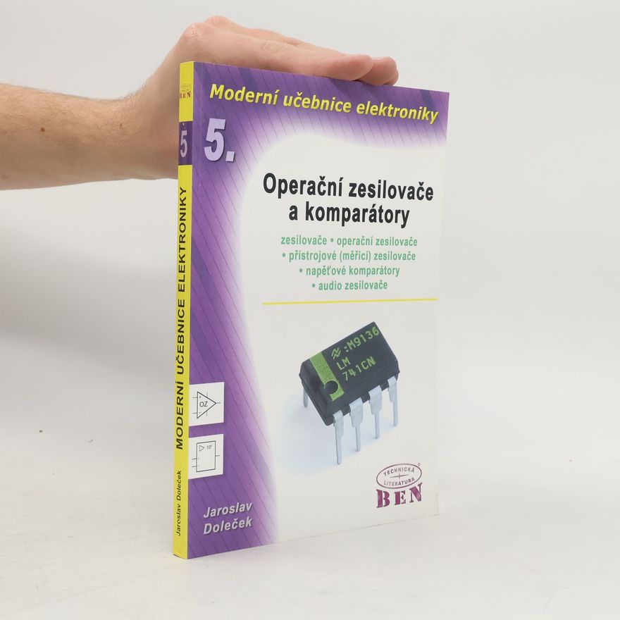 Jaroslav Doleček Moderní učebnice elektroniky. 5. díl, Operační zesilovače a komparátory