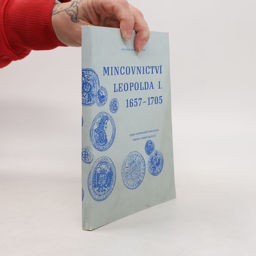 Zdeněk Nechanický Mincovnictví Leopolda I. 1657-1705