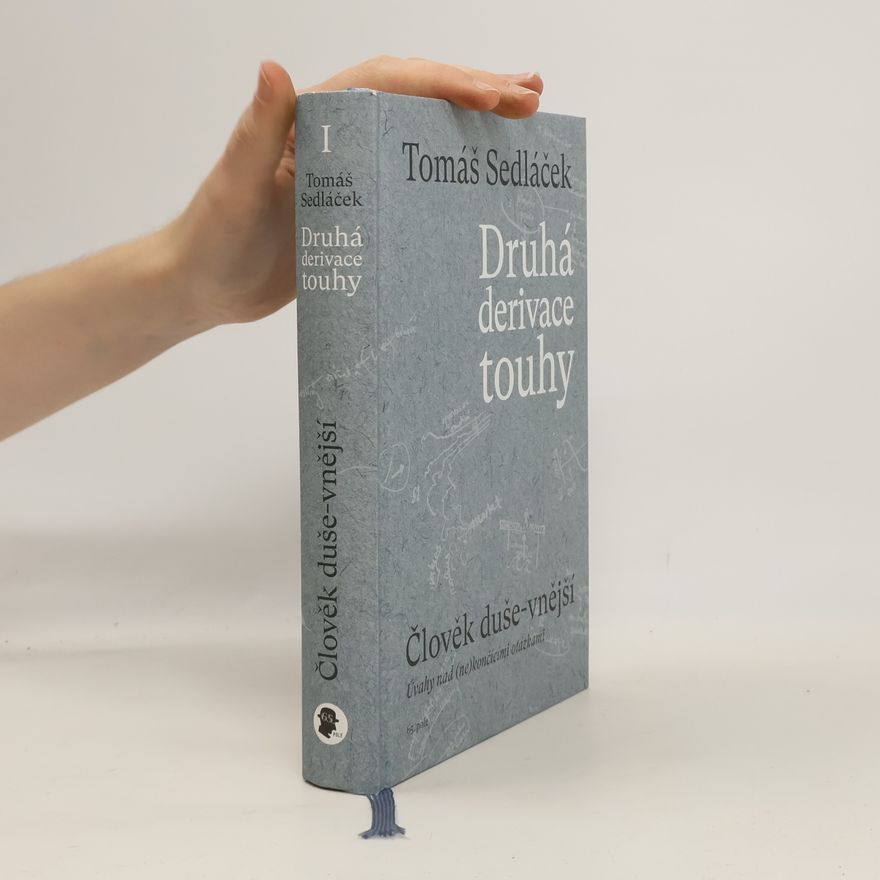 Tomáš Sedláček Druhá derivace touhy. Člověk duše-vnější