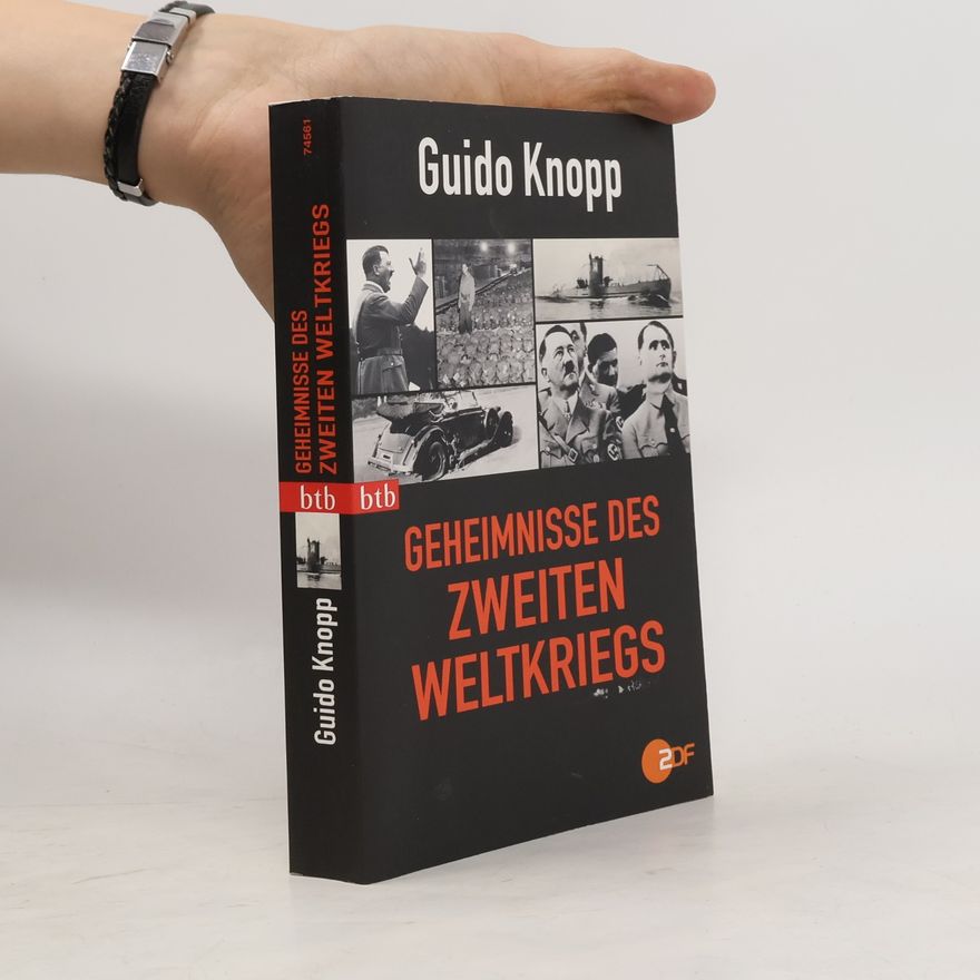 Guido Knopp Geheimnisse des Zweiten Weltkriegs