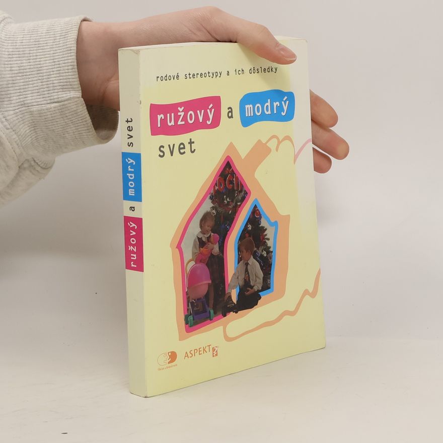 Jana Cviková Ružový a modrý svet. Rodové stereotypy a ich dôsledky
