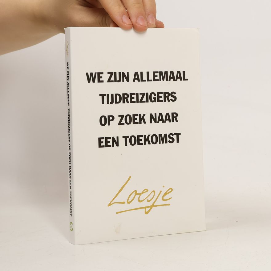 Loesje We zijn allemaal tijdreizigers op zoek naar een toekomst: jaaroverzicht 2016