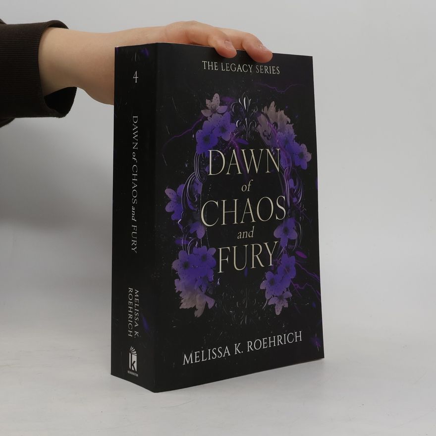 Melissa K. Roehrich The Legacy - 4: Dawn of Chaos and Fury