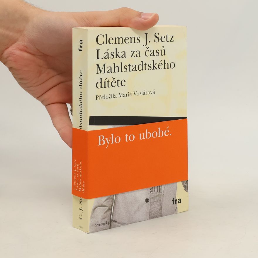 Clemens J. Setz Láska za časů Mahlstadtského dítěte