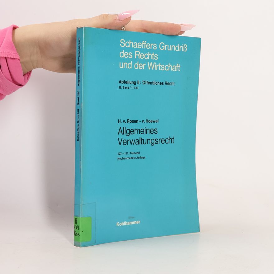 von Hoewel Schaeffers Grundriß des Rechts und der Wirtschaft - 29/1: Allgemeines Verwaltungsrecht mit Verwaltungsprozessrecht - 107.-111. Tausend Neubearbeitete Auflage