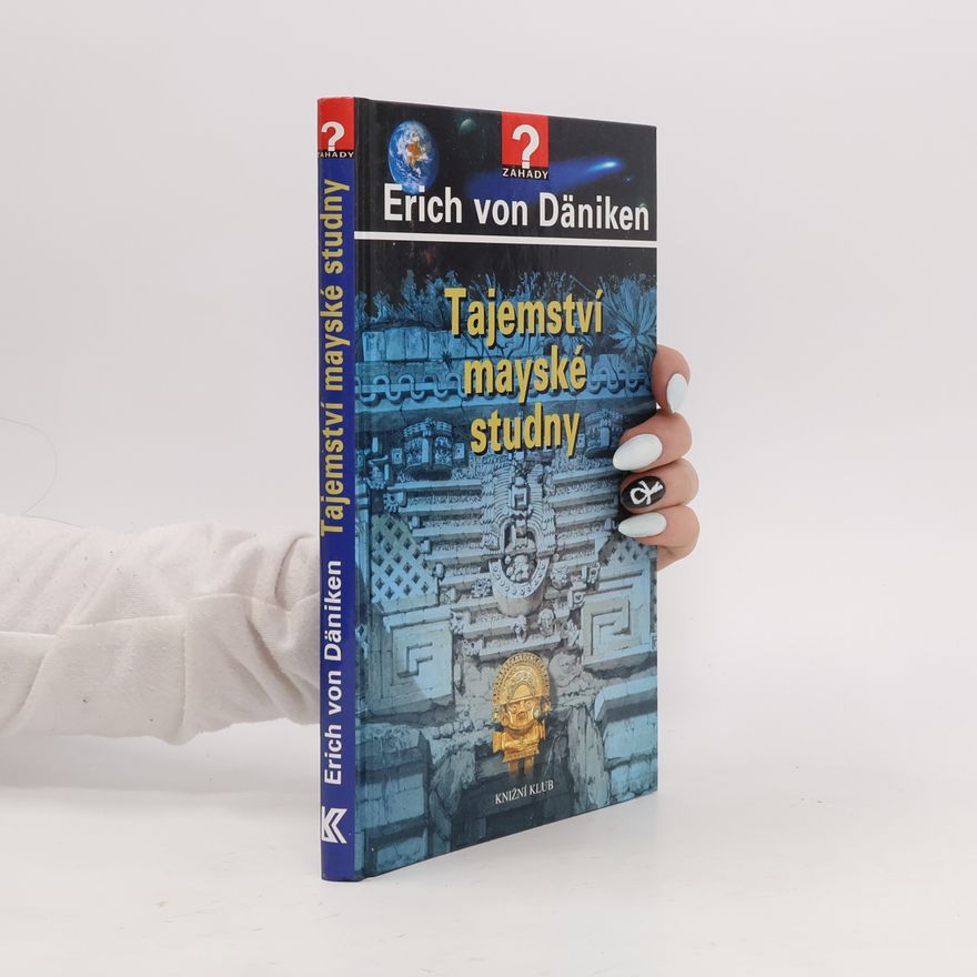 Erich von Däniken Tajemství mayské studny