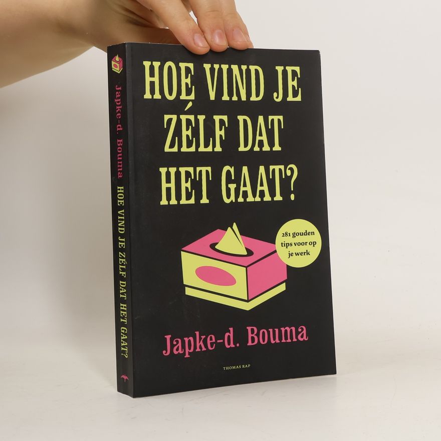 Japke-d. Bouma Hoe vind je zélf dat het gaat?